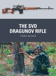 Title: The SVD Dragunov Rifle, Author: Chris McNab