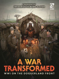 Free download ebook for kindle A War Transformed: WWI on the Doggerland Front: A Wargame