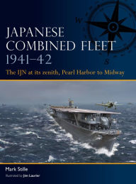 Title: Japanese Combined Fleet 1941-42: The IJN at its zenith, Pearl Harbor to Midway, Author: Mark Stille