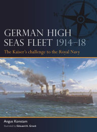 Download books in doc format German High Seas Fleet 1914-18: The Kaiser's challenge to the Royal Navy by Angus Konstam, Edouard A. Groult English version