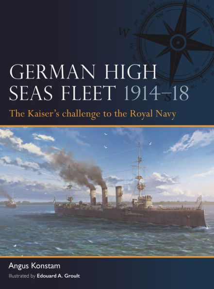 German High Seas Fleet 1914-18: the Kaiser's challenge to Royal Navy
