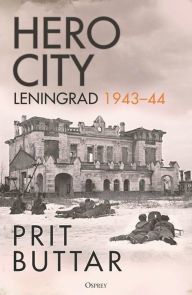 Title: Hero City: Leningrad 1943-44, Author: Prit Buttar