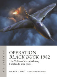 Download e-books for kindle free Operation Black Buck 1982: The Vulcans' extraordinary Falklands War raids