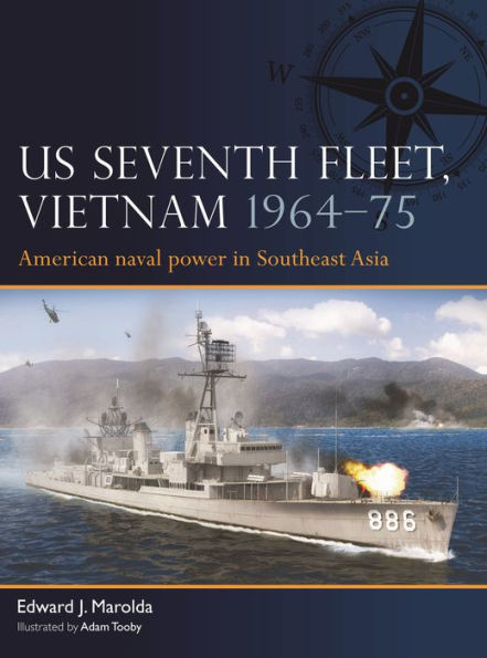 US Seventh Fleet, Vietnam 1964-75: American naval power Southeast Asia