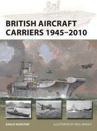 Books Box: British Aircraft Carriers 1945-2010 English version by Angus Konstam, Angus Konstam