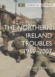 Title: The Northern Ireland Troubles: 1969-2007, Author: Aaron Edwards