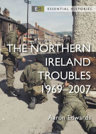 Title: The Northern Ireland Troubles: 1969-2007, Author: Aaron Edwards
