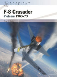 Download online books ipad F-8 Crusader: Vietnam 1963-73 in English by Peter E. Davies, Jim Laurier, Gareth Hector, Peter E. Davies, Jim Laurier, Gareth Hector 9781472857545