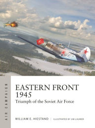 Pdf ebook finder free download Eastern Front 1945: Triumph of the Soviet Air Force by William E. Hiestand, Jim Laurier in English CHM 9781472857828