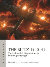 Free mp3 book downloads online The Blitz 1940-41: The Luftwaffe's biggest strategic bombing campaign by Julian Hale, Mads Bangsø, Julian Hale, Mads Bangsø in English
