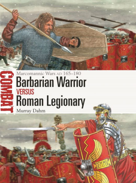 Barbarian Warrior vs Roman Legionary: Marcomannic Wars AD 165-180