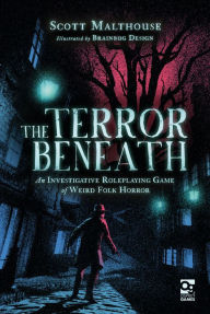 Title: The Terror Beneath: An Investigative Roleplaying Game of Weird Folk Horror, Author: Scott Malthouse