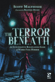 Title: The Terror Beneath: An Investigative Roleplaying Game of Weird Folk Horror, Author: Scott Malthouse