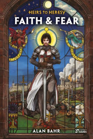 Title: Heirs to Heresy: Faith & Fear, Author: Alan Bahr