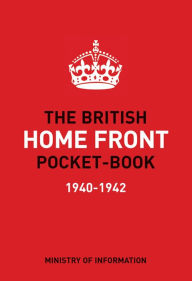 Title: The British Home Front Pocket-Book, Author: Brian Lavery