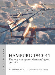 Ebooks download free for mobile Hamburg 1940-45: The long war against Germany's great port city in English by Richard Worrall, Mads Bangsø iBook RTF PDF 9781472859280