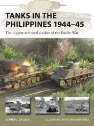 Title: Tanks in the Philippines 1944-45: The biggest armored clashes of the Pacific War, Author: Steven J. Zaloga