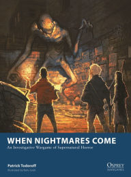 Epub ebooks download rapidshare When Nightmares Come: An Investigative Wargame of Supernatural Horror by Patrick Todoroff, Boris Groh 9781472860040 PDF FB2 PDB (English literature)