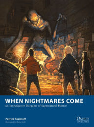 Title: When Nightmares Come: An Investigative Wargame of Supernatural Horror, Author: Patrick Todoroff