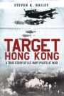 Target Hong Kong: A true story of U.S. Navy pilots at war