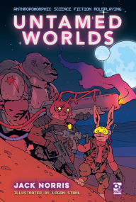 Title: Untamed Worlds: Anthropomorphic Science Fiction Roleplaying, Author: Jack Norris