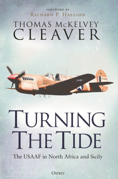 Turning The Tide: The USAAF in North Africa and Sicily