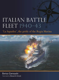 Free audio online books download Italian Battle Fleet 1940-43: 'La Squadra', the pride of the Regia Marina by Enrico Cernuschi, Edouard A. Groult 9781472860590 PDF