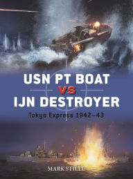 Bestsellers ebooks download USN PT Boat vs IJN Destroyer: Tokyo Express 1942-43 9781472860989 English version RTF DJVU ePub by Mark Stille, Edouard A. Groult
