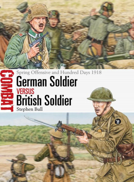 German Soldier vs British Soldier: Spring Offensive and Hundred Days 1918