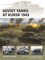 Title: Soviet Tanks at Kursk 1943, Author: William E. Hiestand