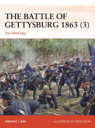 Title: The Battle of Gettysburg 1863 (3): The Third Day, Author: Timothy J. Orr