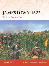Title: Jamestown 1622: The Anglo-Powhatan Wars, Author: Cameron Colby