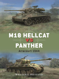 Title: M18 Hellcat vs Panther: Arracourt 1944, Author: William E. Hiestand