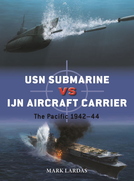 USN Submarine vs IJN Aircraft Carrier: The Pacific 1942-44