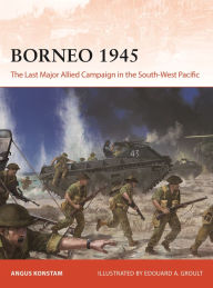 Free electronic phone book download Borneo 1945: The Last Major Allied Campaign in the South-West Pacific (English Edition) 9781472862242 PDF FB2 by Angus Konstam, Edouard A. Groult