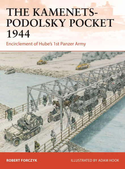 The Kamenets-Podolsky Pocket 1944: Encirclement of Hube's 1st Panzer Army