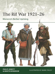 Amazon look inside book downloader The Rif War 1921-26: Morocco's Berber Uprising RTF DJVU 9781472862471 (English literature) by Philip Jowett, Martin Windrow