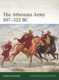 Title: The Athenian Army 507-322 BC, Author: Nicholas Sekunda