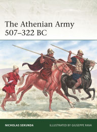 Title: The Athenian Army 507-322 BC, Author: Nicholas Sekunda