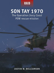 Free downloads for audiobooks for mp3 players Son Tay 1970: The Operation Ivory Coast POW rescue mission MOBI (English literature) by Justin Williamson, Edouard A. Groult, Irene Cano Rodr guez 9781472863010