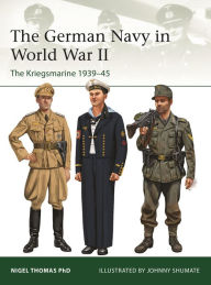 Title: The German Navy in World War II: The Kriegsmarine 1939-45, Author: Nigel Thomas