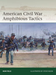 Title: American Civil War Amphibious Tactics, Author: Ron Field