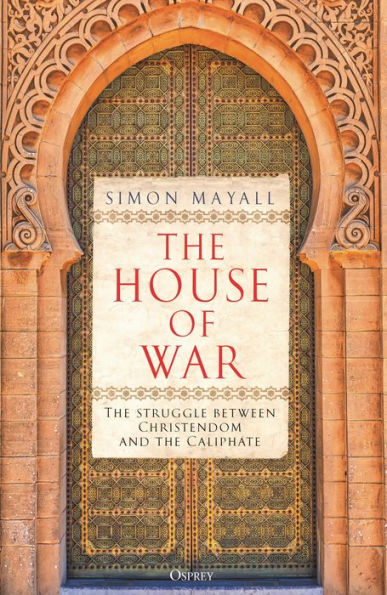 The House of War: Struggle between Christendom and Islam