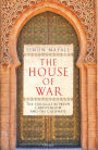 The House of War: The Struggle between Christendom and the Caliphate