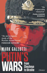 Download full ebooks google books Putin's Wars: From Chechnya to Ukraine by Mark Galeotti