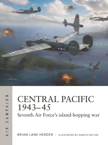Central Pacific 1943-45: Seventh Air Force's island-hopping war
