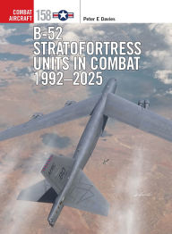 Title: B-52 Stratofortress Units in Combat 1992-2025, Author: Peter E. Davies