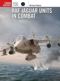 Title: RAF Jaguar Units in Combat, Author: Michael Napier