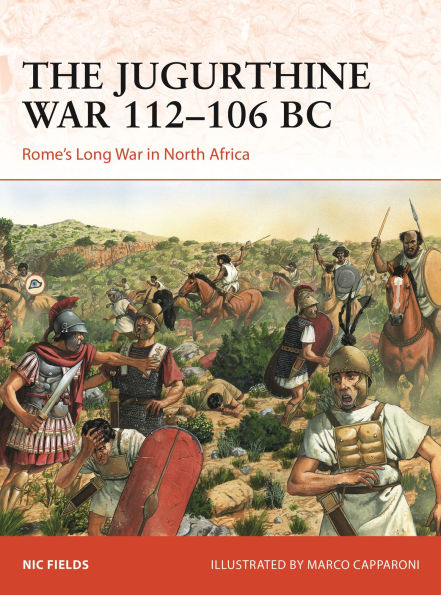 The Jugurthine War 112-106 BC: Rome's Long War in North Africa