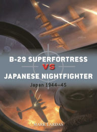 Free e books direct download B-29 Superfortress vs Japanese Nightfighter: Japan 1944-45 9781472865601 by Mark Lardas, Gareth Hector, Jim Laurier